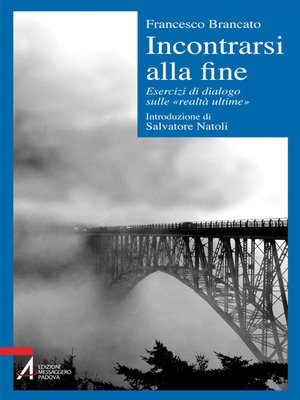 cover image of Incontrarsi alla fine. Esercizi di dialogo sulle «realtà ultime»